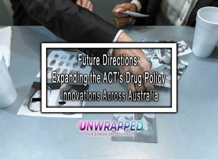 Future Directions: Expanding the ACT’s Drug Policy Innovations Across Australia