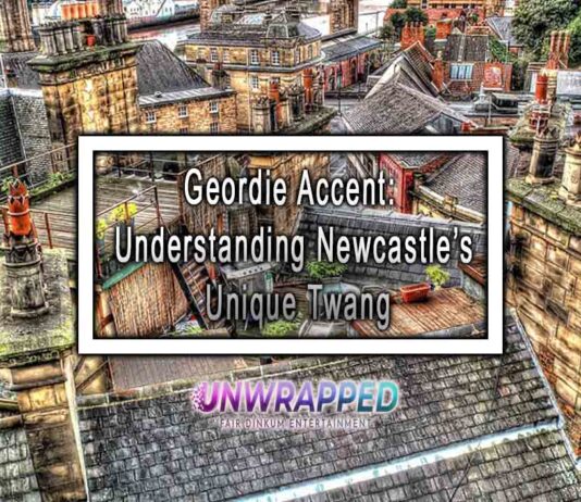 Geordie Accent: Understanding Newcastle’s Unique Twang