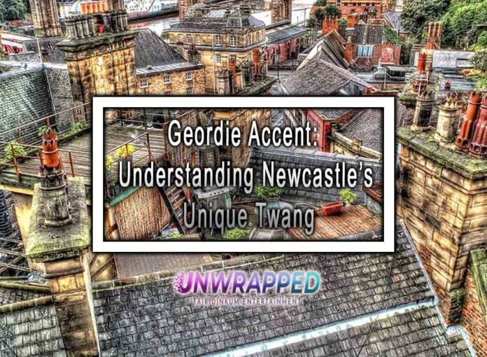 Geordie Accent: Understanding Newcastle’s Unique Twang