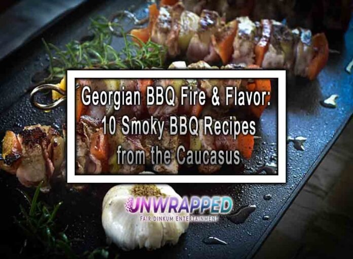 Georgian BBQ Fire & Flavor: 10 Smoky BBQ Recipes from the Caucasus