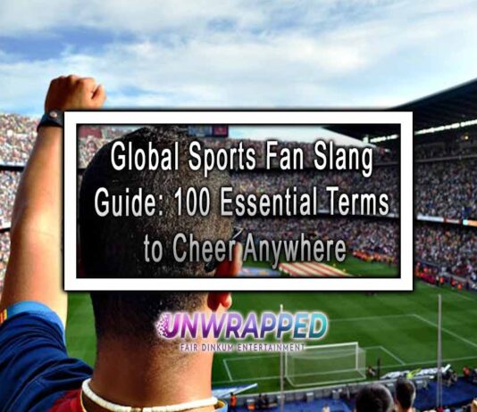 Global Sports Fan Slang Guide: 100 Essential Terms to Cheer Anywhere