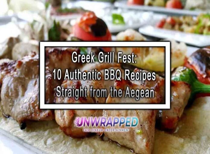 Greek Grill Fest: 10 Authentic BBQ Recipes Straight from the Aegean