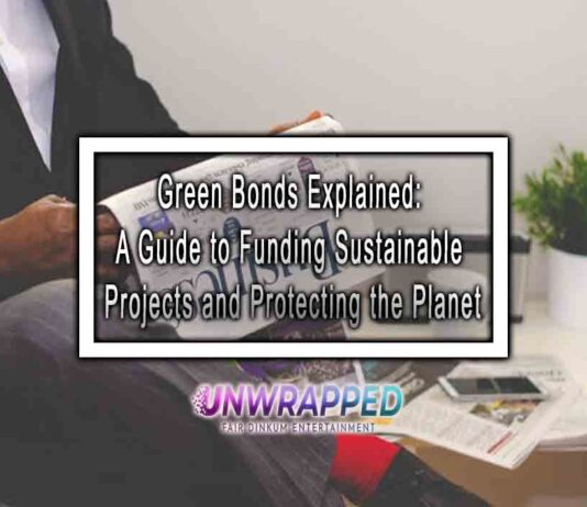 Green Bonds Explained: A Guide to Funding Sustainable Projects and Protecting the Planet