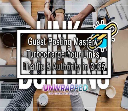 Guest Posting Mastery: Turbocharge Your Links, Traffic & Authority in 2025
