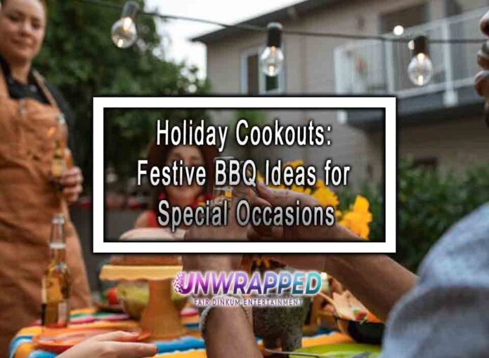 Holiday Cookouts Festive BBQ Ideas for Special Occasions Holiday Cookouts: Festive BBQ Ideas for Special Occasions