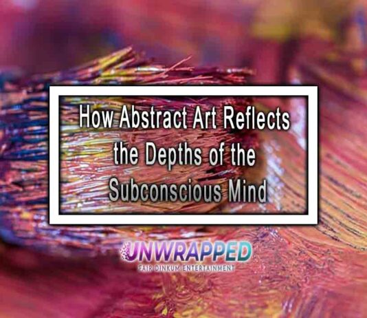 How Abstract Art Reflects the Depths of the Subconscious Mind