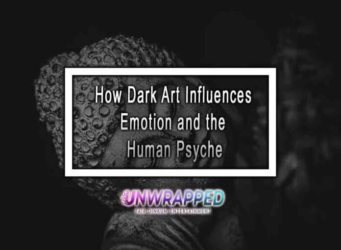 How Dark Art Influences Emotion and the Human Psyche