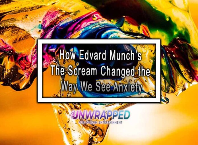 How Edvard Munch’s The Scream Changed the Way We See Anxiety How Edvard Munch’s The Scream Changed the Way We See Anxiety