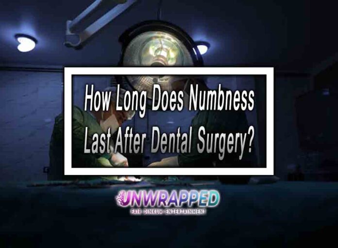 How Long Does Numbness Last After Dental Surgery?