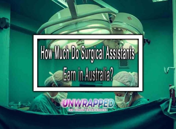 How Much Do Surgical Assistants Earn in Australia?