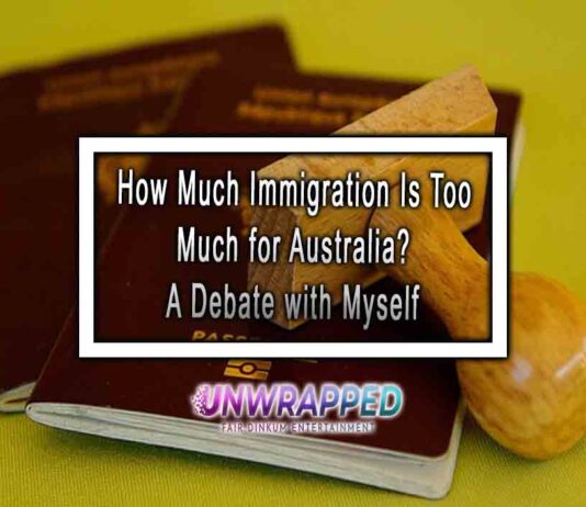 How Much Immigration Is Too Much for Australia? A Debate with Myself How Much Immigration Is Too Much for Australia? A Debate with Myself