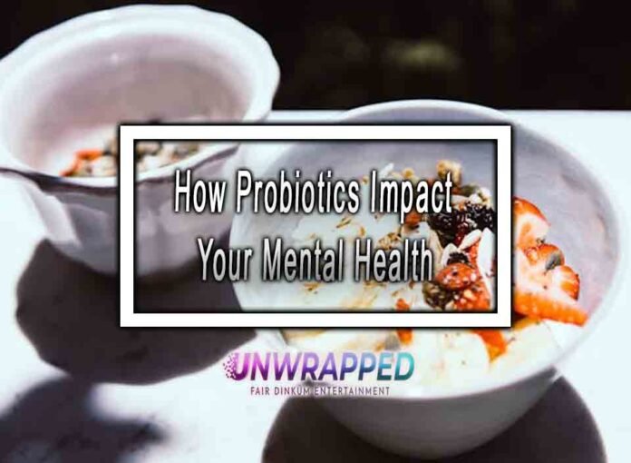 How Probiotics Impact Your Mental Health