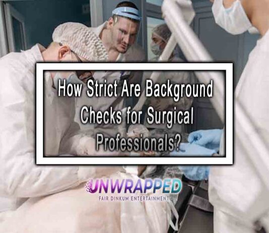 How Strict Are Background Checks for Surgical Professionals?