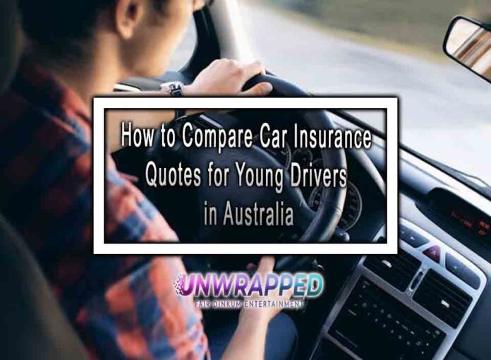 How to Compare Car Insurance Quotes for Young Drivers in Australia How to Compare Car Insurance Quotes for Young Drivers in Australia