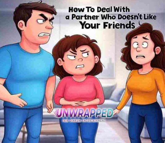 How to Deal With a Partner Who Doesn’t Like Your Friends
