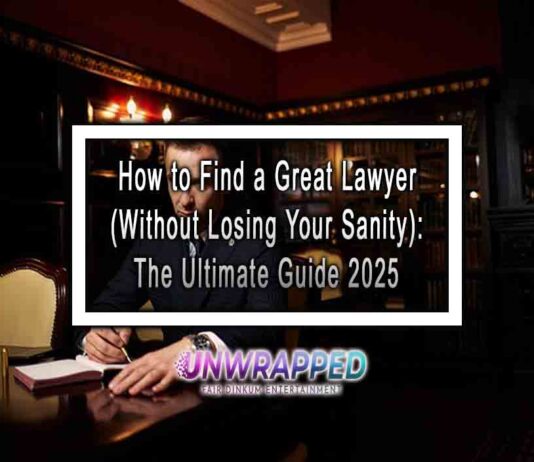 How to Find a Great Lawyer (Without Losing Your Sanity): The Ultimate Guide 2025 How to Find a Great Lawyer (Without Losing Your Sanity): The Ultimate Guide 2025