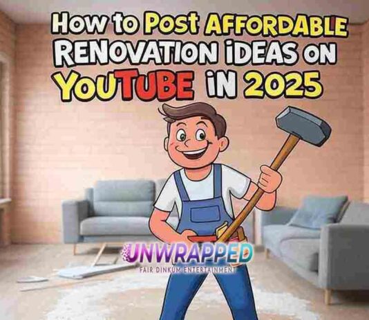 How to Post Affordable Renovation Ideas on YouTube in 2025