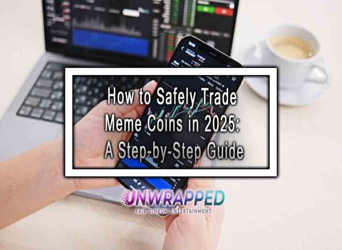 How to Safely Trade Meme Coins in 2025: A Step-by-Step Guide