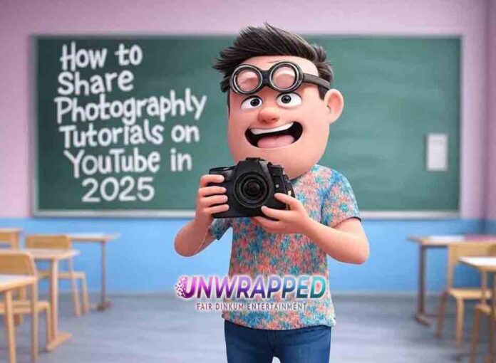 How to Share Photography Tutorials on YouTube in 2025 How to Share Photography Tutorials on YouTube in 2025