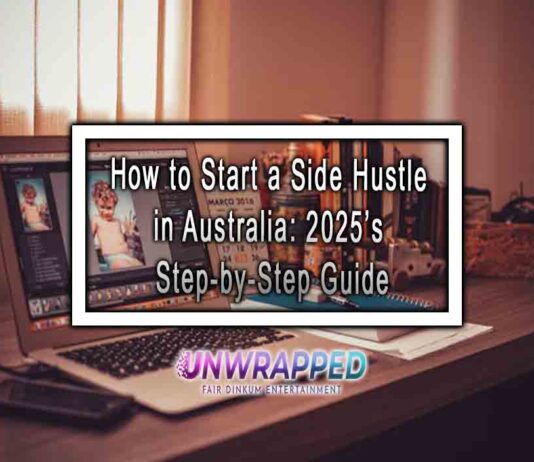 How to Start a Side Hustle in Australia: 2025’s Step-by-Step Guide