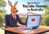 How to Start a YouTube Channel in Australia