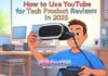 How to Use YouTube for Tech Product Reviews in 2025 How to Use YouTube for Tech Product Reviews in 2025
