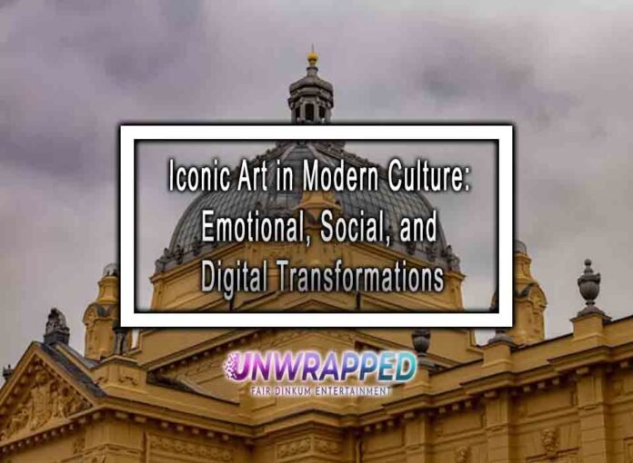 Iconic Art in Modern Culture: Emotional, Social, and Digital Transformations