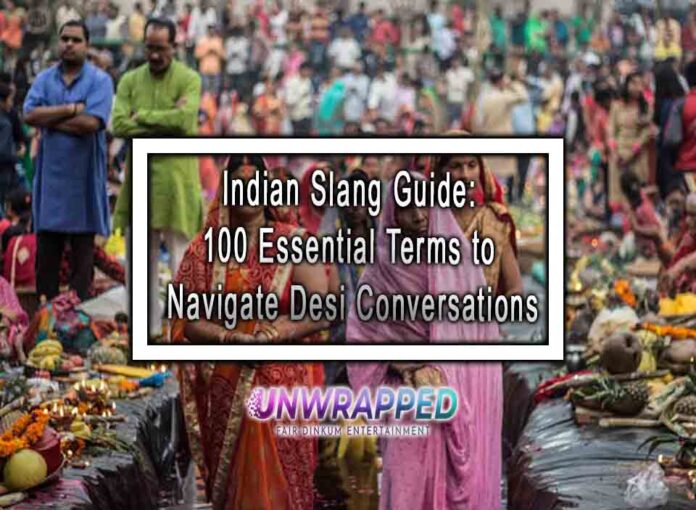 Indian Slang Guide: 100 Essential Terms to Navigate Desi Conversations