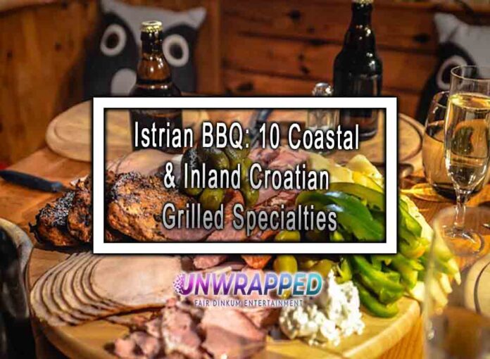 Istrian BBQ: 10 Coastal & Inland Croatian Grilled Specialties