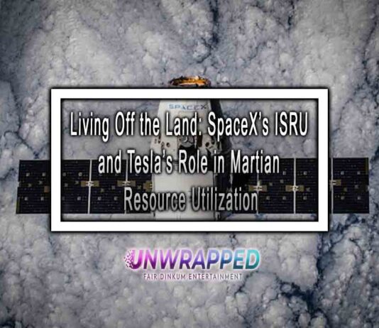 Living Off the Land: SpaceX’s ISRU and Tesla’s Role in Martian Resource Utilization Living Off the Land: SpaceX’s ISRU and Tesla’s Role in Martian Resource Utilization