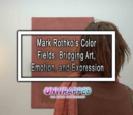 Mark Rothko’s Color Fields: Bridging Art, Emotion, and Expression