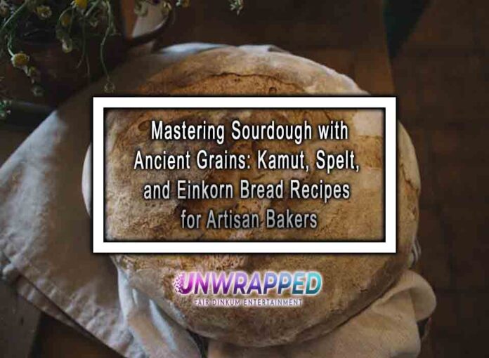 Mastering Sourdough with Ancient Grains Kamut, Spelt, and Einkorn Bread Recipes for Artisan Bakers Mastering Sourdough with Ancient Grains: Kamut, Spelt, and Einkorn Bread Recipes for Artisan Bakers