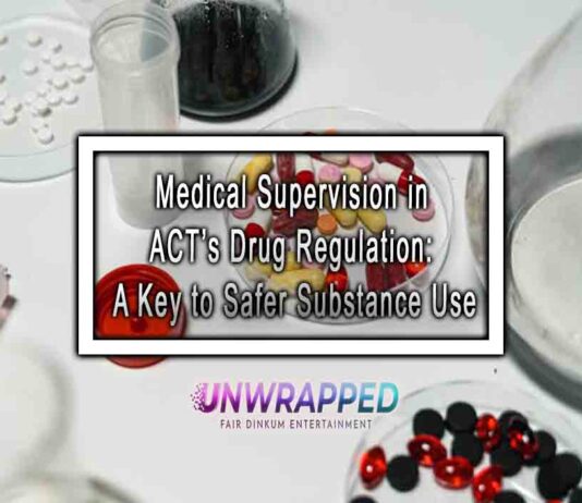 Medical Supervision in ACT’s Drug Regulation: A Key to Safer Substance Use
