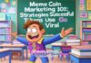 “Meme Coin Marketing 101: Strategies Successful Tokens Use to Go Viral”