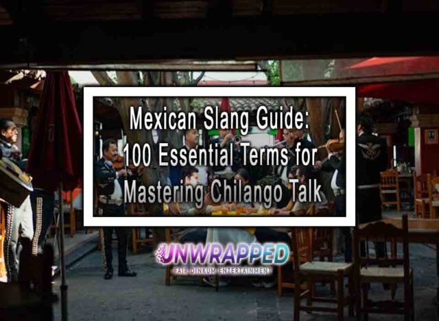 Mexican Slang Guide: 100 Essential Terms for Mastering Chilango Talk