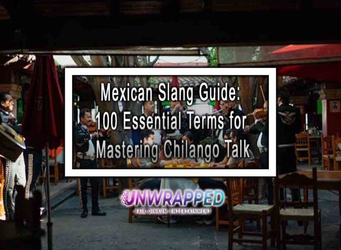 Mexican Slang Guide 100 Essential Terms for Mastering Chilango Talk Mexican Slang Guide: 100 Essential Terms for Mastering Chilango Talk