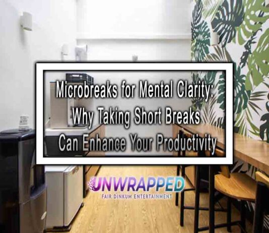 Microbreaks for Mental Clarity: Why Taking Short Breaks Can Enhance Your Productivity Microbreaks for Mental Clarity: Why Taking Short Breaks Can Enhance Your Productivity