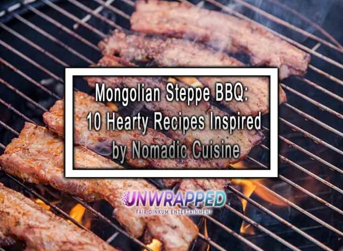 Mongolian Steppe BBQ: 10 Hearty Recipes Inspired by Nomadic Cuisine