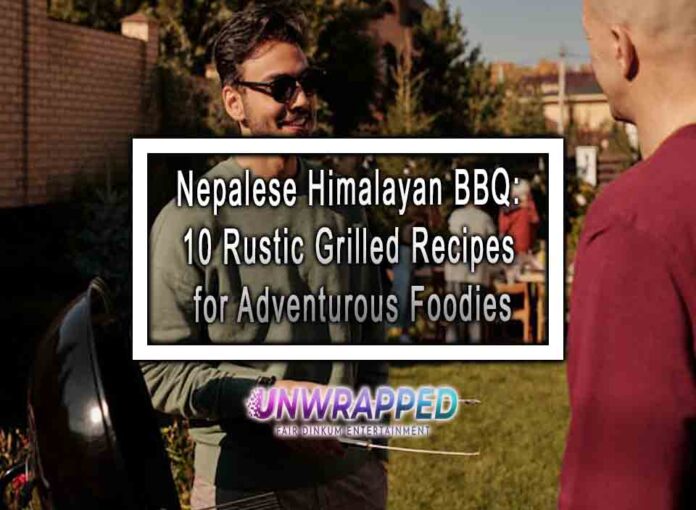 Nepalese Himalayan BBQ: 10 Rustic Grilled Recipes for Adventurous Foodies