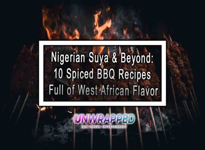 Nigerian Suya & Beyond 10 Spiced BBQ Recipes Full of West African Flavor Nigerian Suya & Beyond: 10 Spiced BBQ Recipes Full of West African Flavor