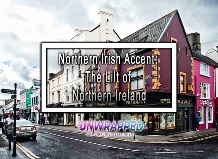 Northern Irish Accent: The Lilt of Northern Ireland