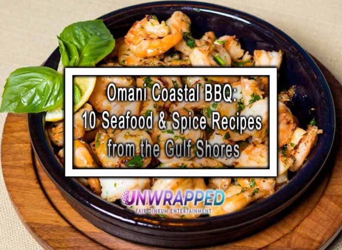 Omani Coastal BBQ: 10 Seafood & Spice Recipes from the Gulf Shores