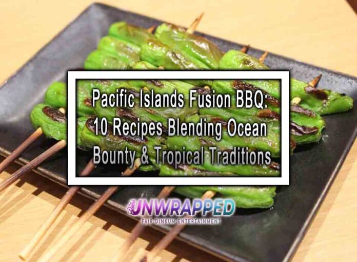 Pacific Islands Fusion BBQ 10 Recipes Blending Ocean Bounty & Tropical Traditions Pacific Islands Fusion BBQ: 10 Recipes Blending Ocean Bounty & Tropical Traditions