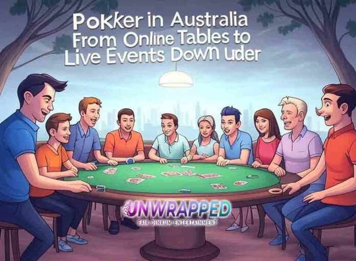 Poker in Australia From Online Tables to Live Events Down Under