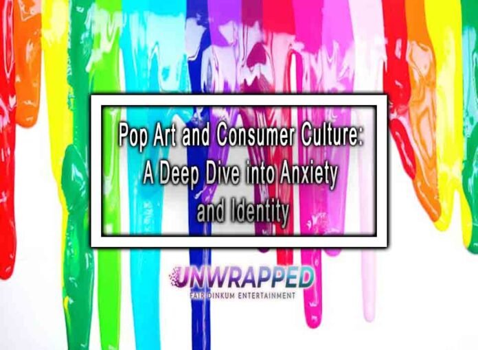 Pop Art and Consumer Culture: A Deep Dive into Anxiety and Identity