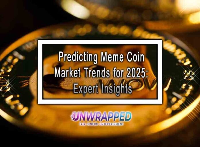 Predicting Meme Coin Market Trends for 2025: Expert Insights