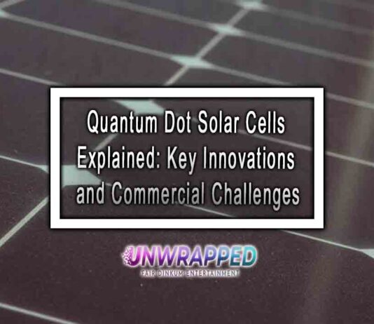 Quantum Dot Solar Cells Explained: Key Innovations and Commercial Challenges