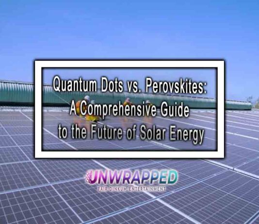 Quantum Dots vs. Perovskites: A Comprehensive Guide to the Future of Solar Energy