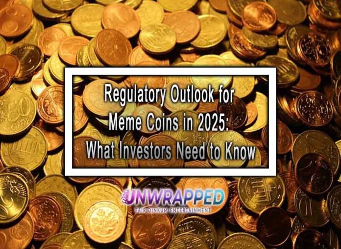 Regulatory Outlook for Meme Coins in 2025: What Investors Need to Know