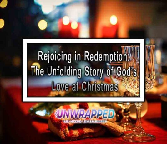 Rejoicing in Redemption: The Unfolding Story of God’s Love at Christmas